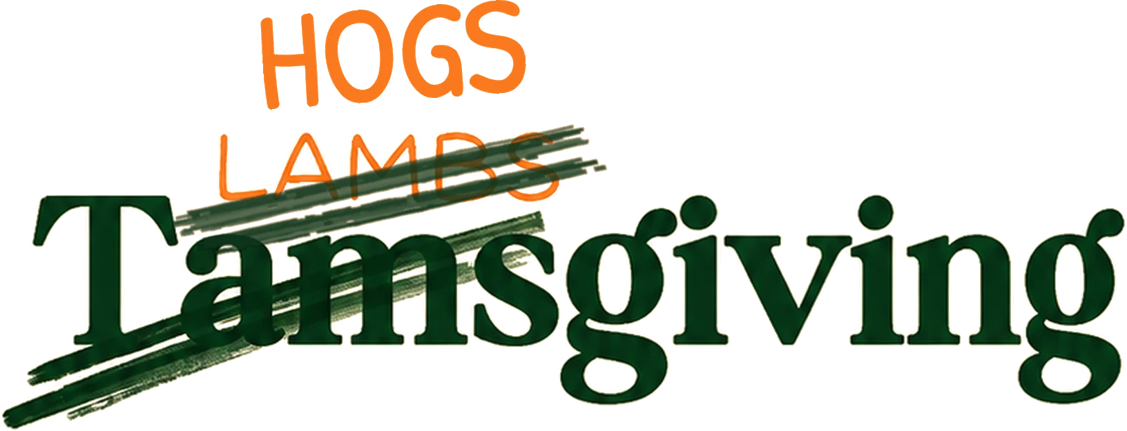 Hogs Tamsgiving, with Lambs and Tams crossed out